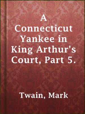 cover image of A Connecticut Yankee in King Arthur's Court, Part 5.
